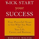 Kick Start Your Success by Romanus Wolter